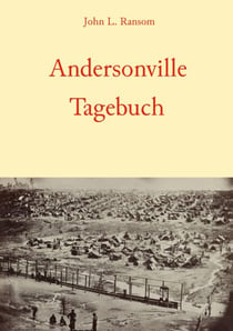 Andersonville-Tagebuch - Ein Überlebenskampf im tödlichsten Gefangenenlager des amerikanischen Bürgerkriegs (Camp Sumter)