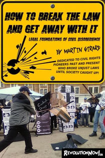 How to Break the Law And Get Away With It: Legal Foundations of Civil Disobedience