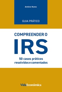 Guia Prático Compreender o IRS - 50 casos práticos resolvidos