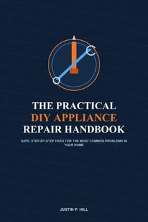 The Practical DIY Appliance Repair Handbook