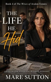The Life He Hid - The Wives of Avalon Estates, #4