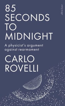85 Seconds to Midnight - A Physicist's Argument Against Rearmament