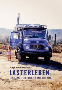 Lasterleben - Eine Familie, ein Truck, ein Jahr ohne Plan
