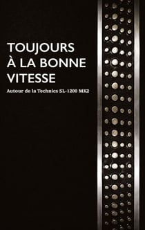 Toujours à la bonne vitesse - Autour de la Technics SL-1200 MK2