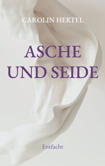 Asche und Seide - Entfacht