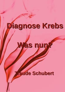 Diagnose Krebs - Was nun?