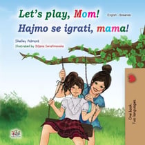 Let’s Play, Mom! Hajmo se igrati,  mama! - English Bosnian Bilingual Collection