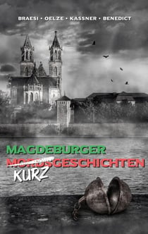 Magdeburger (Mords) Kurzgeschichten finster bis heiter - Anthologie