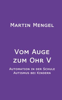 Vom Auge zum Ohr V - Automation in der Schule / Autismus bei Kindern