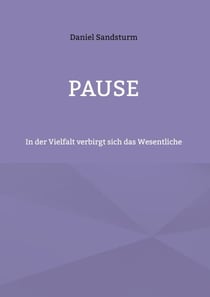 Pause - In der Vielfalt verbirgt sich das Wesentliche