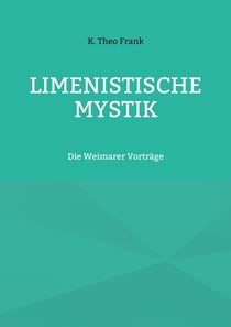 Limenistische Mystik - Die Weimarer Vorträge