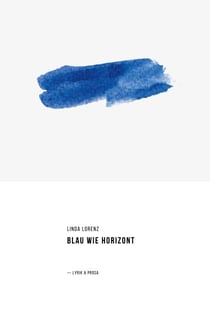 Blau wie Horizont - Lyrik & Prosa