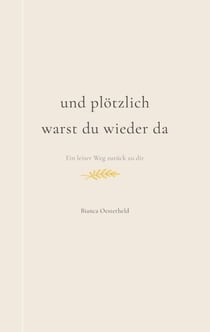 Und plötzlich warst du wieder da - Nicht laut, nicht grell, sondern wie ein Moment