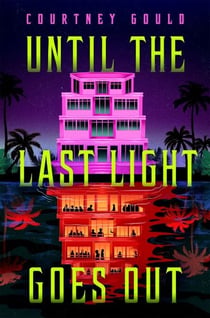 Until the Last Light Goes Out - 'a fever dream cast in a sinister neon glow' - Allison Saft
