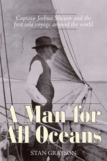 Man for All Oceans - Captain Joshua Slocum and the First Solo Voyage Around the World