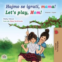Hajmo se igrati,  mama! Let’s Play, Mom! - Bosnian English Bilingual Collection