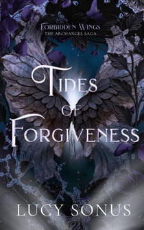 Tides of Forgiveness - Forbidden Wings: The Archangel Saga, #3