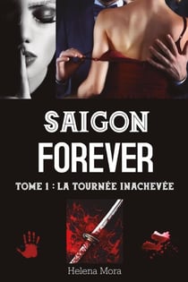 TOME 1 : LA TOURNÉE INACHEVÉE - Saigon Forever, #1
