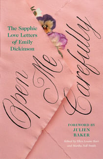 Open Me Carefully - The Sapphic Love Letters of Emily Dickinson