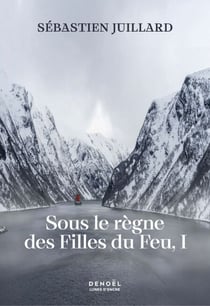 Sous le règne des Filles du Feu (Tome 1)