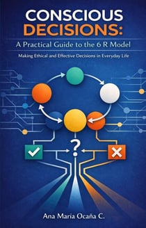 Conscious Decisions: A Practical Guide to the 6 R Model
