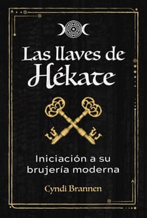 Las llaves de Hékate - Iniciación a su brujería moderna