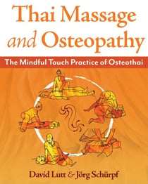 Thai Massage and Osteopathy - The Mindful Touch Practice of Osteothai