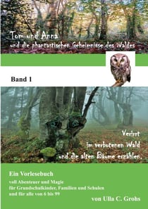 Tom und Anna und die phantastischen Geheimnisse des Waldes - Verirrt im verbotenen Wald ... und die alten Bäume erzählen. (Band 1)