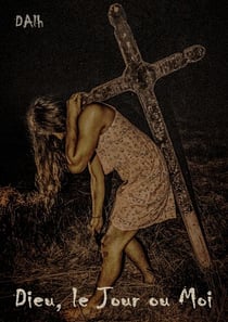 Dieu, le Jour ou Moi