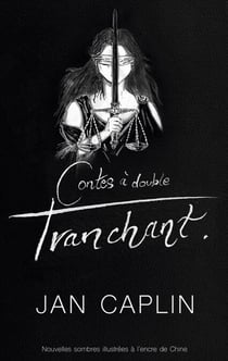 Contes à double tranchant - Histoires sombres illustrées à l'encre de Chine