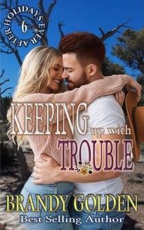 Keeping up with Trouble - Holidays Ever After, #6