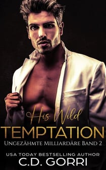 His Wild Temptation: Ungezähmte Milliardäre Band 2 - Ungezähmte Milliardäre, #2