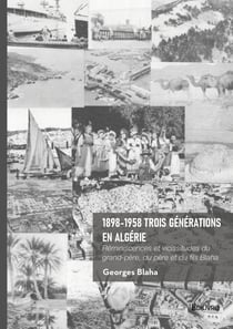 1898-1958 Trois générations en Algérie