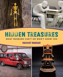 Hidden Treasures - What Museums Can't or Won't Show You