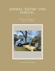Einmal "Käthe" und zurück... - Wenn einer eine Reise tut, so kann er was erzählen