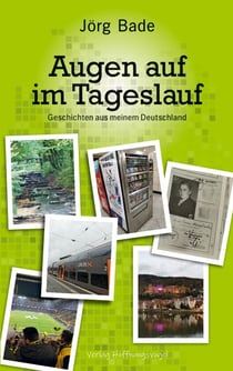 Augen auf im Tageslauf - Geschichten aus meinem Deutschland