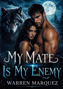 My Mate Is My Enemy - A Rejected Mate Werewolf Romance of Betrayal, Secrets, and Forbidden Love, #1