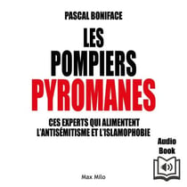 Les pompiers pyromanes - Ces experts qui alimentent l’antisémitisme et l’islamophobie - Ces experts qui alimentent l’antisémitisme et l’islamophobie