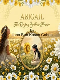 Abigail The Crying Yellow Flower - The Hero Sisters, #4
