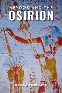 Abydos and the Osirion - Ancient Egypt Lost Knowledge Trilogy, #1