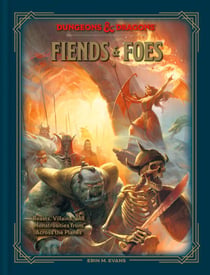 Dungeons & Dragons Fiends & Foes - Beasts, Villains, and Monstrosities from Across the Planes