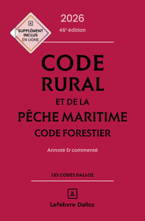 Code rural et de la pêche maritime - Code forestier 2026 46ed - Annoté et commenté