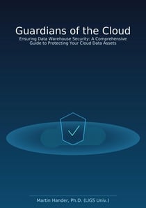 Guardians of the Cloud - Ensuring Data Warehouse Security