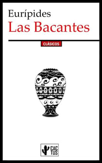 Las Bacantes - Edición completa con notas