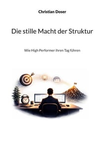 Die stille Macht der Struktur - Wie High Performer ihren Tag führen