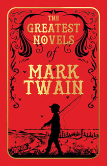 The Greatest Novels of Mark Twain