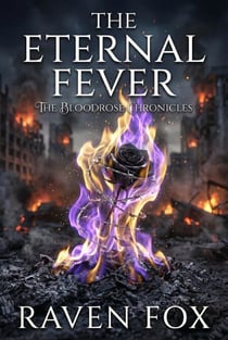 The Eternal Fever - The Bloodrose Chronicles, #5