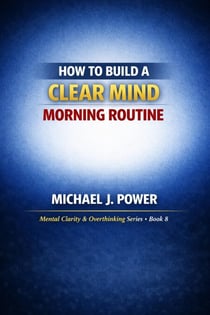 How to Build a Clear-Mind Morning Routine - Mental Overload, Burnout, and Emotional Survival, #8