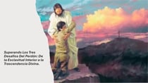 Superando Los Tres Desafíos Del Perdón. De la Esclavitud Interior a la Trascendencia Divina