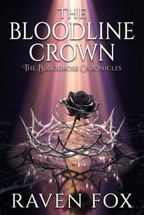 The Bloodline Crown - The Bloodrose Chronicles, #6